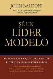 Se un Lider Modelo: 50 Maneras en Que los Grandes Lideres Inspiran Resultados = Lead by Example = Le SPA-SE UN LIDER MODELO [ John Baldoni ]