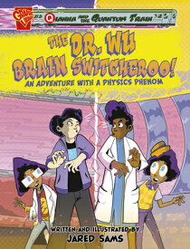 The Dr. Wu Brain Switcheroo!: An Adventure with a Physics Phenom DR WU BRAIN SWITCHEROO （Qianna and the Quantum Train） [ Jared Sams ]