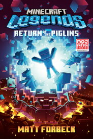 Minecraft Legends: Return of the Piglins: An Official Minecraft Novel MINECRAFT LEGENDS RETURN OF TH （Minecraft） [ Matt Forbeck ]