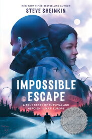 Impossible Escape: A True Story of Survival and Heroism in Nazi Europe IMPOSSIBLE ESCAPE [ Steve Sheinkin ]