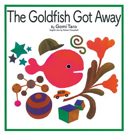 The Goldfish Got Away （英語でたのしむ 福音館の絵本） [ Gomi　Taro ]