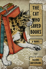 The Cat Who Saved Books CAT WHO SAVED BKS [ Sosuke Natsukawa ]