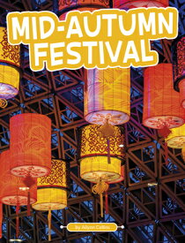 Mid-Autumn Festival MID-AUTUMN FESTIVAL （Traditions & Celebrations） [ Ailynn Collins ]