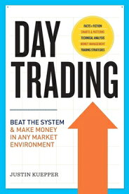 Day Trading: Beat the System and Make Money in Any Market Environment DAY TRADING [ Justin Kuepper ]