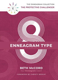 The Enneagram Type 8: The Protective Challenger ENNEAGRAM TYPE 8 （Enneagram Collection） [ Beth McCord ]