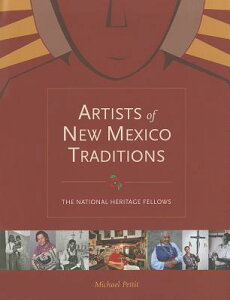 Artists of New Mexico Traditions: The National Heritage Fellows ARTISTS OF NEW MEXICO TRADITIO [ Michael Pettit ]