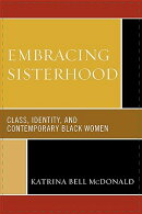 Embracing Sisterhood: Class, Identity, and Contemporary Black Women