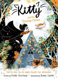 Kitty and the Treetop Chase KITTY & THE TREETOP CHASE （Kitty） [ Paula Harrison ]