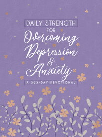 Daily Strength for Overcoming Depression & Anxiety: A 365-Day Devotional DAILY STRENGTH FOR OVERCOMING [ Broadstreet Publishing Group LLC ]