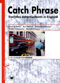 Catch　phrase-everyday　advertisements　in イギリスの広告で学ぶ基礎英語 [ Terry　O’Brien ]