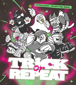 【楽天ブックス限定先着特典】Trick or Repeat 【初回限定盤】(A4クリアファイル どついたれ本舗 ver.) [ ヒプノシスマイクーDivision Rap Battle- ]