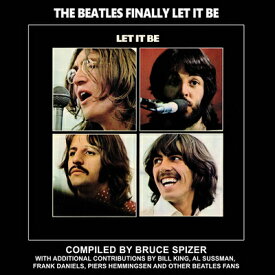 The Beatles Finally Let It Be BEATLES FINALLY LET IT BE （Beatles Album） [ Bruce Spizer ]