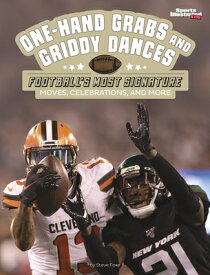 One-Hand Grabs and Griddy Dances: Football's Most Signature Moves, Celebrations, and More 1-HAND GRABS & GRIDDY DANCES （Sports Illustrated Kids: Signature Celebrations, Moves, and Style） [ Steve Foxe ]