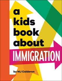 A Kids Book about Immigration KIDS BK ABT IMMIGRATION （Kids Book） [ Mj Calderon ]