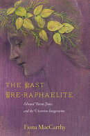 The Last Pre-Raphaelite: Edward Burne-Jones and the Victorian Imagination