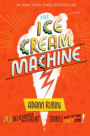 The Ice Cream Machine: 6 Deliciously Different Stories with the Same Exact Name! ICE CREAM MACHINE [ Adam Rubin ]