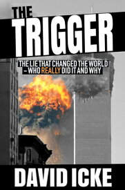 The Trigger: The Lie That Changed the World TRIGGER [ David Icke ]