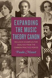 Expanding the Music Theory Canon: Inclusive Examples for Analysis from the Common Practice Period EXPANDING THE MUSIC THEORY CAN [ Paula Maust ]