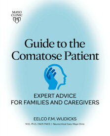 Guide to the Comatose Patient: Expert Advice for Families and Caregivers GT THE COMATOSE PATIENT [ Eelco Wijdicks ]