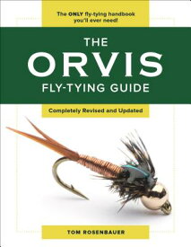 The Orvis Fly-Tying Guide ORVIS FLY-TYING GD REV/E [ Tom Rosenbauer ]