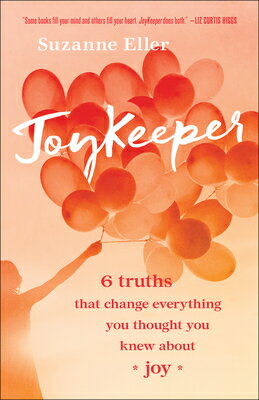 楽天ブックス: Joykeeper: 6 Truths That Change Everything You Thought You Knew 楽天ブックス: Joykeeper: 6 Truths That Change Everything You Thought You Knew
