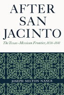 After San Jacinto: The Texas-Mexican Frontier, 1836-1841