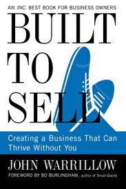 Built to Sell: Creating a Business That Can Thrive Without You BUILT TO SELL [ John Warrillow ]