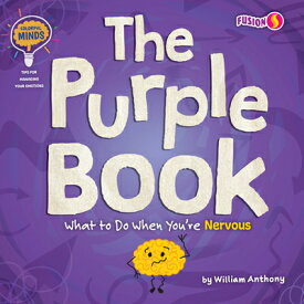 The Purple Book: What to Do When You're Nervous PURPLE BK （Colorful Minds: Tips for Managing Your Emotions） [ William Anthony ]