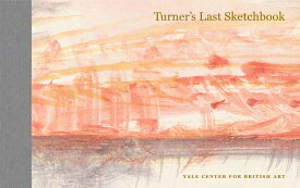 Turner's Last Sketchbook TURNERS LAST SKETCHBK [ J. M. W. Turner ]
