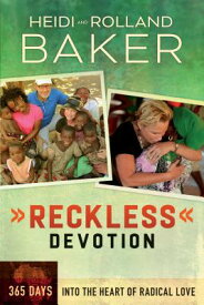 Reckless Devotion: 365 Days Into the Heart of Radical Love RECKLESS DEVOTION [ Rolland Baker ]