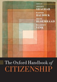 The Oxford Handbook of Citizenship OXFORD HANDBK OF CITIZENSHIP （Oxford Handbooks） [ Ayelet Shachar ]