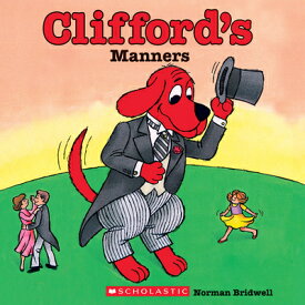 Clifford's Manners (Classic Storybook) CLIFFORDS MANNERS (CLASSIC STO （Clifford's Big Ideas） [ Norman Bridwell ]
