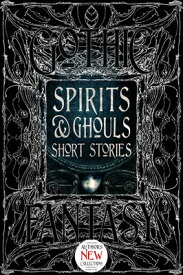 Spirits & Ghouls Short Stories SPIRITS & GHOULS SHORT STORIES （Gothic Fantasy） [ Ahmed Al-Rawi ]