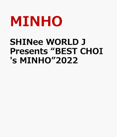 SHINee WORLD J Presents “BEST CHOI's MINHO”2022 [ MINHO ]