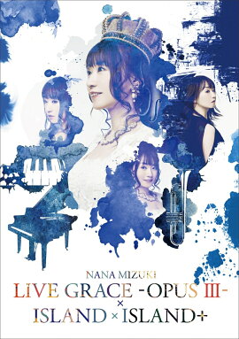 NANA MIZUKI LIVE GRACE -OPUS III-��ISLAND��ISLAND+