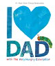 I LOVE DAD WITH VERY HUNGRY CATERPILLAR