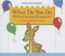 What Do You Do with a Grumpy Kangaroo?: A Book about Feelings