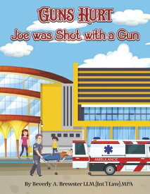 Guns Hurt: Joe Was Shot with a Gun GUNS HURT [ Beverly A. Brewster ]