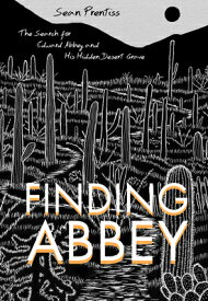 Finding Abbey: The Search for Edward Abbey and His Hidden Desert Grave FINDING ABBEY [ Sean Prentiss ]