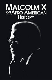 Malcolm X on Afro-American History MALCOLM X ON AFRO-AMER HIST NE （Malcolm X Speeches & Writings） [ Malcolm X ]