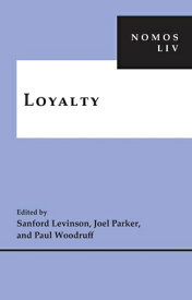 Loyalty: Nomos LIV LOYALTY （Nomos - American Society for Political and Legal Philosophy） [ Sanford V. Levinson ]