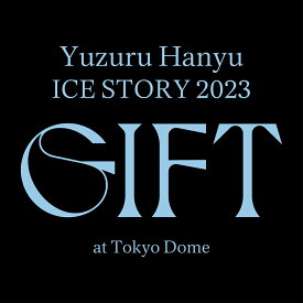Yuzuru Hanyu ICE STORY 2023 “GIFT”at Tokyo Dome [ 羽生結弦 ]