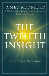 The Twelfth Insight: The Hour of Decision 12TH INSIGHT [ James Redfield ]