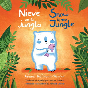 Nieve En La Jungla/Snow in the Jungle SPA-NIEVE EN LA JUNGLA/SNOW IN iChild's Play Libraryj [ Ariane Hofmann-Maniyar ]