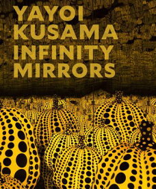 YAYOI KUSAMA:INFINITY MIRRORS(H) [ . ]