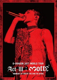 G-DRAGON 2017 WORLD TOUR ＜ACT 3, M.O.T.T.E＞ IN JAPAN[2DVD(スマプラ対応)] [ G-DRAGON(from BIGBANG) ]