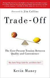 Trade-Off: Why Some Things Catch On, and Others Don't TRADE-OFF [ Kevin Maney ]