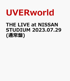 THE LIVE at NISSAN STUDIUM 2023.07.29(通常盤) [ UVERworld ]