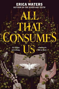 All That Consumes Us ALL THAT CONSUMES US [ Erica Waters ]