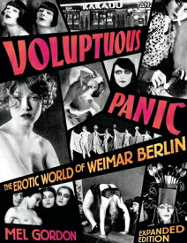 Voluptuous Panic: The Erotic World of Weimar Berlin VOLUPTUOUS PANIC EXPANDED/E [ Mel Gordon ]